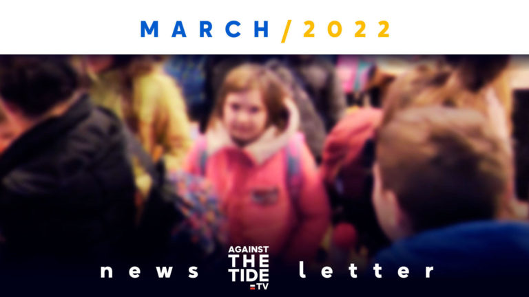 AGAINST THE TIDE TV NEWSLETTER – MARCH 2022