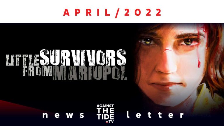 AGAINST THE TIDE TV NEWSLETTER – APRIL 2022