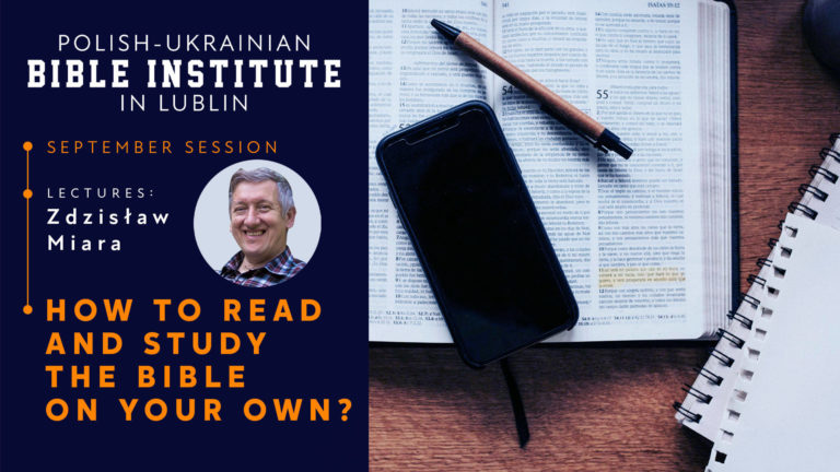 HOW TO READ AND STUDY THE BIBLE ON YOUR OWN? Polish-Ukrainian Biblical Institute in Lublin – September session!