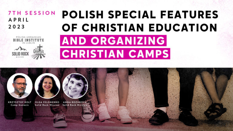 „Polish special features of Christian education and organizing Christian camps” Seventh conference of the Polish-Ukrainian Bible Institute in Lublin.